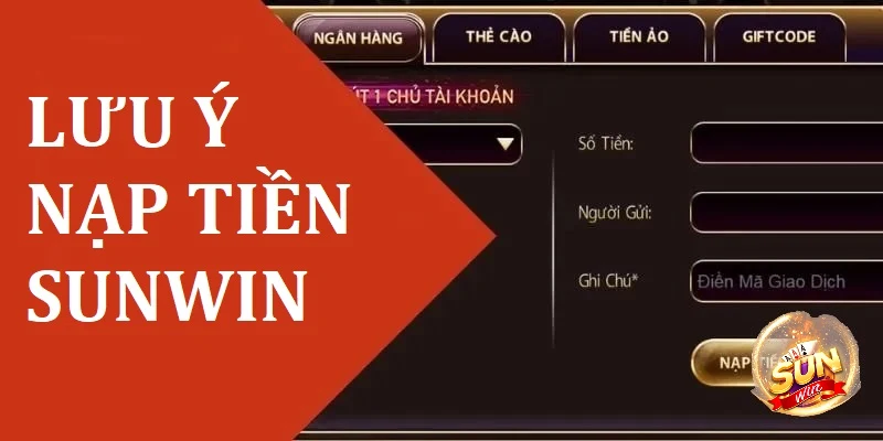 Hướng Dẫn Nạp Tiền Sunwin Siêu Tốc Dành Cho Người Mới 2025 5 Một số lưu ý khi nạp tiền tại Sunwin