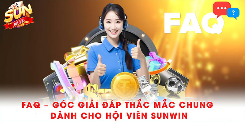 Giới thiệu Sunwin - Cổng Game Đổi Thưởng Hot Nhất 10 FAQ – Góc giải đáp thắc mắc chung dành cho hội viên Sunwin